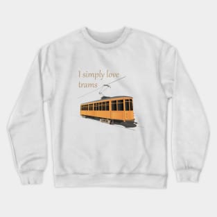 I Simply Love Trams Crewneck Sweatshirt